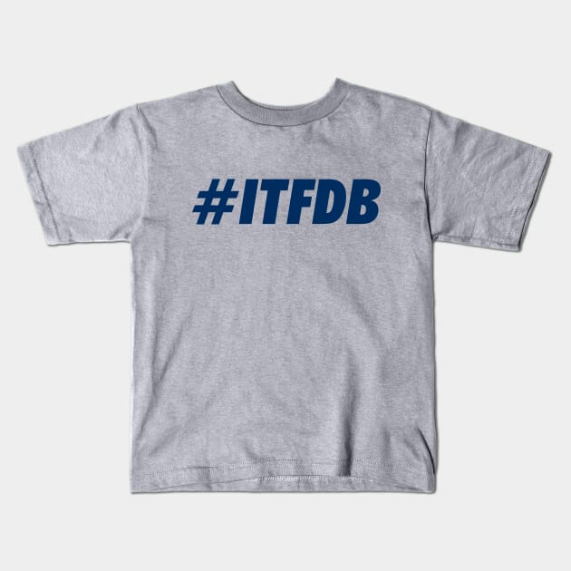 ITFDB, Blue Kids T-Shirt by Niemand